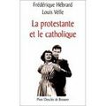 LA PROTESTANTE & LE CATHOLIQUE, de Frédérique Hébrard & Louis Velle