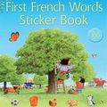 FIRST FRENCH WORDS STICKER BOOK