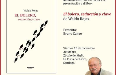 Mundana Ediciones te invita a la presentación del libro “EL BOLERO, SEDUCCION Y CLAVE” de WALDO ROJAS - 16.12.2022