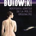 BUKOWSKI Charles / Nouveau contes de la folie ordinaire.