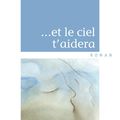 ...ET LE CIEL T'AIDERA - VALENTINE PICARD.