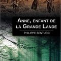 Anne, enfant de la Grande Lande - Philippe Sentucq