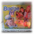 "Ma Badge It", je m'Amuse...