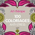Art-thérapie : 100 coloriages anti-stress PDF