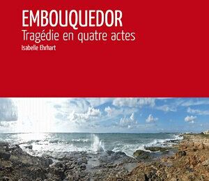 EMBOUQUEDOR, Tragédie en 4 actes...