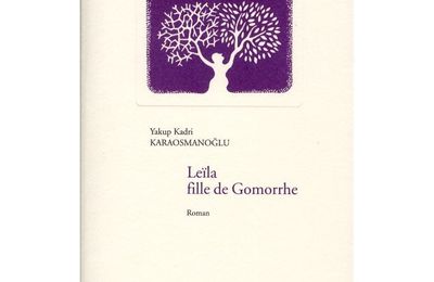 Yakup Kadri Karaosmanoğlu - Leïla fille de Gomorrhe