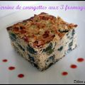 Petite terrine de courgettes aux 3 fromages