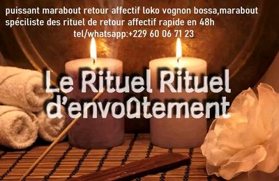 MEILLEUR RITUEL DU RETOUR AFFECTIF EN 24H DU PUISSANT MARABOUT D'AFRIQUE