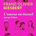 L'amour est éternel tant qu'il dure - Franz-Olivier Giesbert - Flammarion