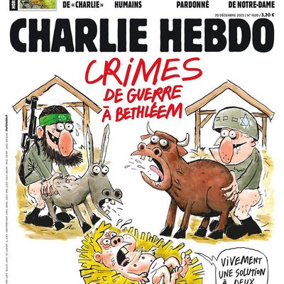 Crimes de guerre à Bethléem - Charlie Hebdo N°1639 - 20 décembre 2023