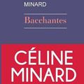 Bacchantes - Céline Minard