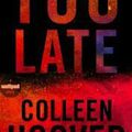 Too Late, Colleen Hoover