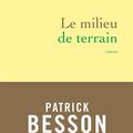 LIVRE : Le Milieu de Terrain de Patrick Besson - 2018