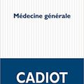 LIVRE : Médecine générale de Olivier Cadiot - 2021