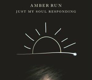 Amber Run focus Just My Soul Responding