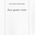 MACHADO Ana Maria / Aux quatre vents.