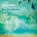 LIVRE : En un Monde parfait (In a perfect World) de Laura Kasischke - 2009