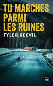 Tu marches parmi les ruines de Tyler Keevil