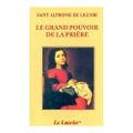 Le grand pouvoir de la prière de Saint Alphone de Liguori