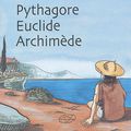 Thalès - PythagOre - Euclide - Archimède