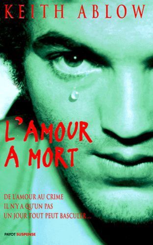 L'amour à mort de Keith Ablow
