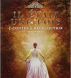 Il était une fois: 5 contes à redécouvrir