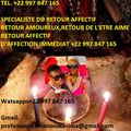 SPÉCIALISTE DU RETOUR AFFECTIF,RETOUR AMOUREUX,RETOUR DE L'ÊTRE AIMÉ RETOUR AFFECTIF OU D'AFFECTION IMMEDIAT +22 997 847 165