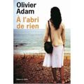 ADAM Olivier / A l'abri de rien.