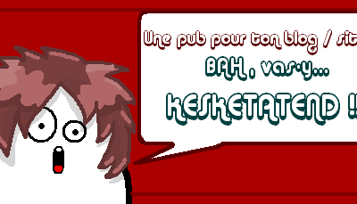 Fais ta PuB !!! ^^