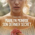 Marilyn Monroe, son dernier secret