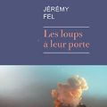 LES LOUPS A LEUR PORTE - J. FEL