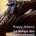 ADAMS, Poppy : Le Temps des Métamorphoses