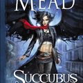 Succubus Blues ~ Richelle Mead