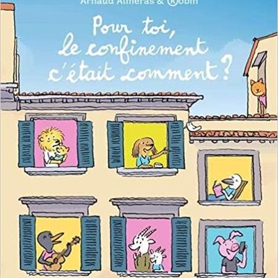 Pour toi le confinement c'était comment ? / Arnaud Alméras .; ill. Robin . - Gallimard Jeunesse, 2020