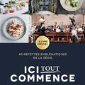 Coup de cœur : Ici tout commence : le livre officiel de recettes