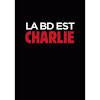 Charlie Hebdo - La BD est Charlie - Nous sommes Charlie 