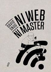 ~ Ni Web ni master, David Snug (postface de Cédric Biagini) 