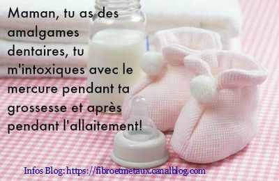 DANGERS DES TAUX DE MERCURE ELEVES DU LAIT MATERNEL QUAND LES MERES SONT PORTEUSES D'AMALGAMES (PLOMBAGES) DENTAIRES