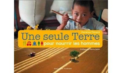 [Livre] Une seule Terre pour nourrir tous les hommes, Florence Thinard et Loïc Le Gall