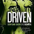 Driven Saison 5 : Slow Flame, K Bromberg