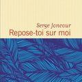 Repose toi sur Moi : la délicate et sensible love story de Serge Joncour