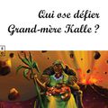 Qui ose défier Grand-mère Kalle ?