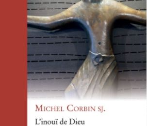 Le dernier livre de Michel CORBIN, L'Inouï de Dieu, Lectures du Prologue de Jean, qui a un lien avec J-M Martin