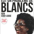 Le Racisme est un problème de Blancs - Reni Eddo-Lodge