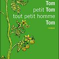 Tom, petit Tom, tout petit homme, Tom, de Constantine Barbara