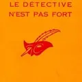 Le détective n'est pas fort