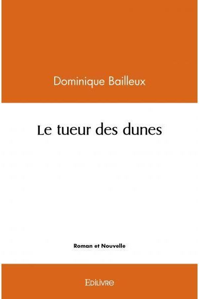 Le tueur des dunes - de Dominique Bailleux