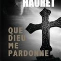 Que Dieu me pardonne de Philippe Hauret