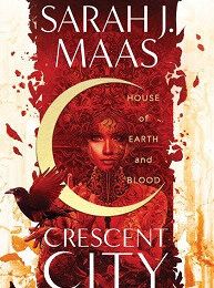 House of Earth and Blood, Sarah J Maas