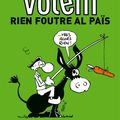 Vòlen rien foutre al païs, ils ne veulent rien foutre au pays